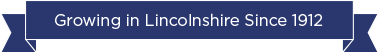 Growing in Lincolnshire Since 1912